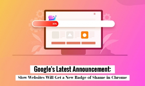 Google's Latest Announcement: Slow Websites Will Get a New Badge of Shame in Chrome