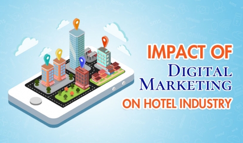 How Digital Marketing Is Impacting Hotel Industry