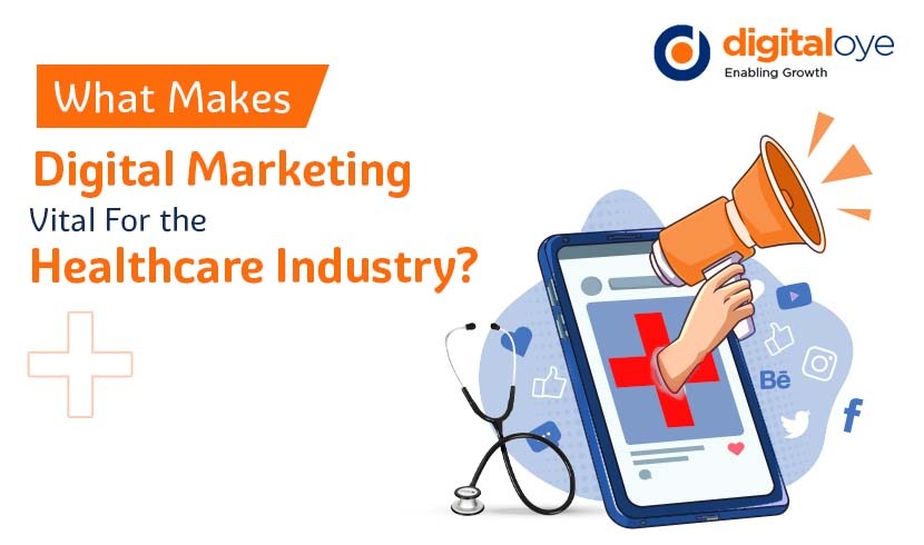 What Makes Digital Marketing Vital For the Healthcare Industry?