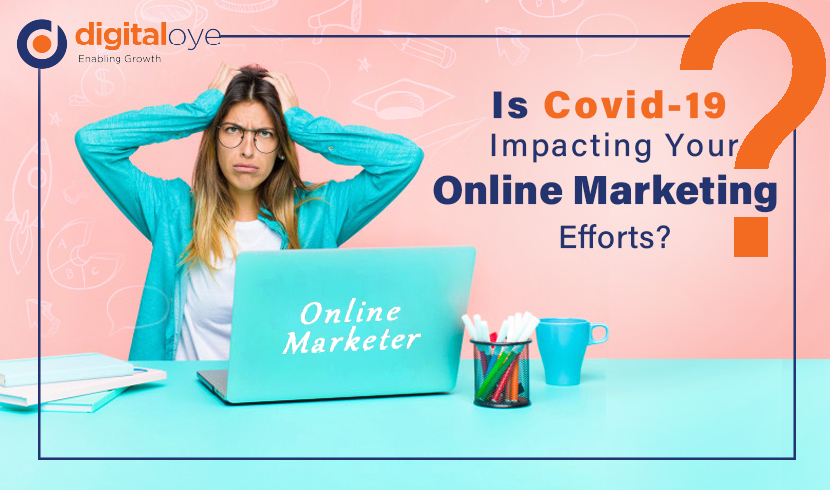 Is Covid-19 Impacting Your Online Marketing Efforts?