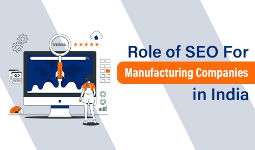 Role of SEO for Manufacturing Companies in India